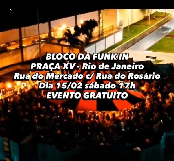 BLOCO DA FUNK IN 15/2 RUA DO MERCADO COM RUA DO ROSARIO GRATUITO 17H (foto do evento)