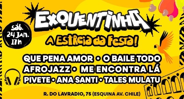 EXQUENTINHA 2026 - Que Pena, Amor e O Baile Todo - Afrojazz e MEL + Pivete, Ana Santi e Tales Mulatu (foto do evento)