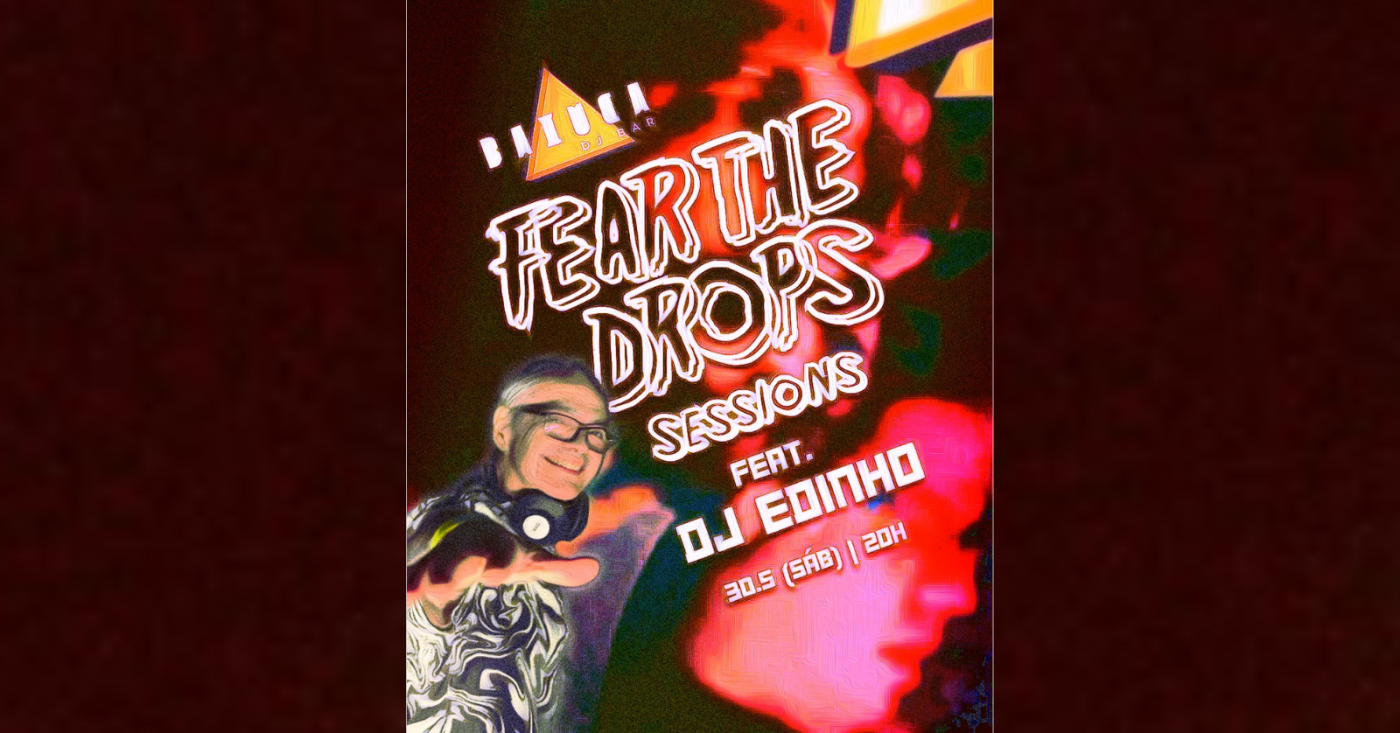 FEAR THE DROPS Sessions: DJ Edinho (foto do evento)