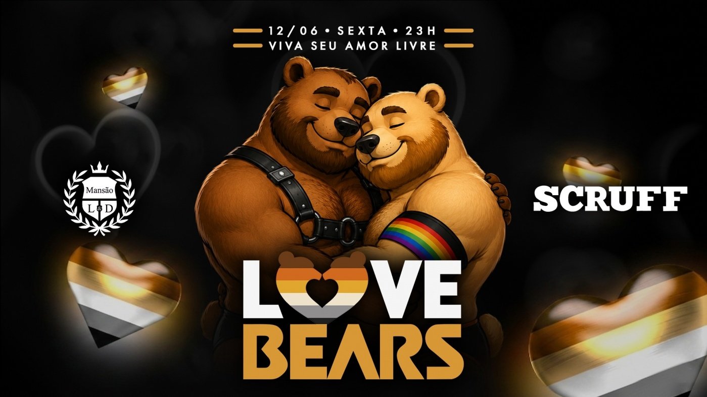 LOVE BEARS 12/06 GRÁTIS ATÉ 0h* LAPA (foto do evento)