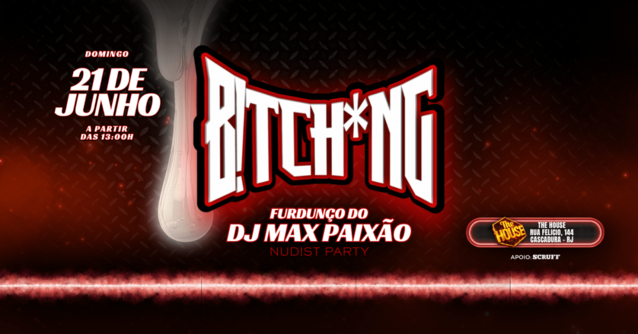 B!TCH*NG - Furdunço do Dj Max Paixão! (foto do evento)