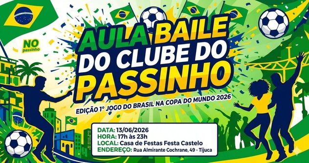 AULA BAILE DO CLUBE DO PASSINH0 - EDIÇÃO 1° Jogo do Brasil na Copa 2026 (foto do evento)
