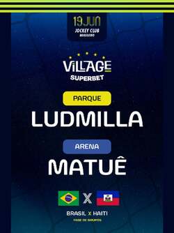 Village 2026 : BRA 🇧🇷 x HAI 🇭🇹 : Ludmilla (Parque) e Matuê (Arena) (foto do evento)
