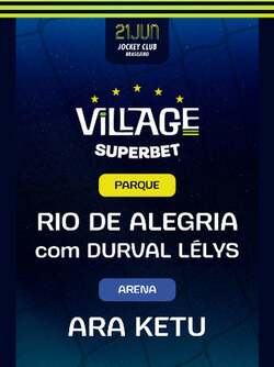 Village 2026 : Rio de Alegria com Durval Lelys (Parque) e Ara Ketu (Arena) (foto do evento)