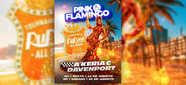 Pink Flamingo |A'keria C Davenport (Rupaul's Drag Race All Stars) |Sexta 14 de Agosto (foto do evento)