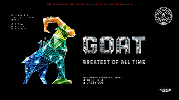 01/08 | G.O.A.T. : Greatest Of All Time | Casa Baixo Gávea (foto do evento)