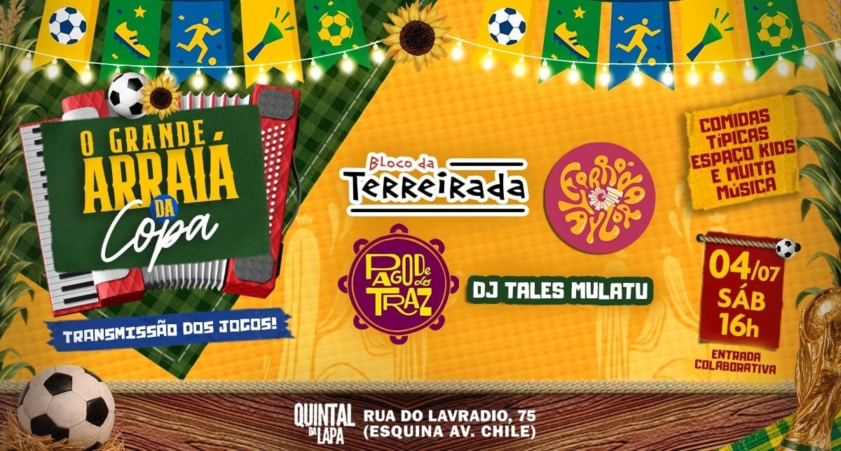 O GRANDE ARRAIÁ DA COPA: Bloco da TerreIrada, Forró da Taylor e Pagode do Traz! (foto do evento)