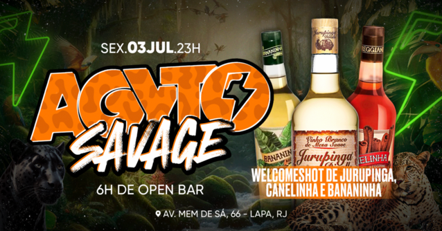 Agyto Savage | Welcomeshot de Jururpinga + Canelinha | Open Bar (foto do evento)