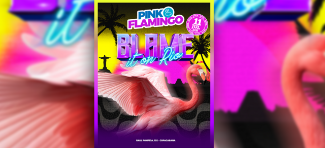 Pink Flamingo | Blame it On Rio |Sábado 11 de Julho (foto do evento)