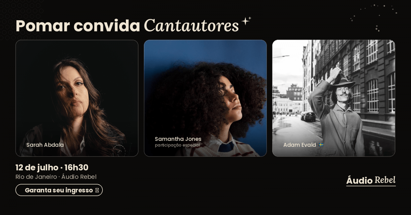 Pomar convida Cantautores com Sarah Abdala, Samantha Jones & Adam Evald (SWE) (foto do evento)