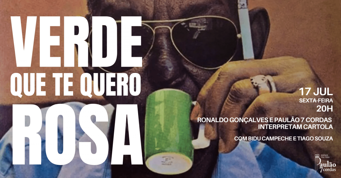 VERDE QUE TE QUE ROSA - Ronaldo Gonçalves e Paulão 7 Cordas interpretam CARTOLA (foto do evento)