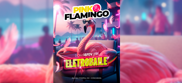 pink flamingo carnaval 2026 | eletrobaile |domingo , 15 de fevereiro (foto do evento)
