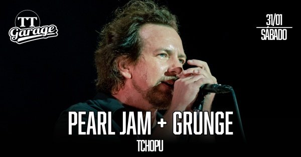 Tchopu com tributo Pearl Jam + melhores do Grunge - Sábado 31/01 (foto do evento)