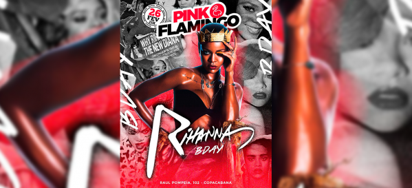 pink flamingo| rihanna bday |quinta , 26 de fevereiro 21h (foto do evento)
