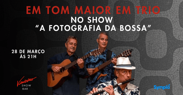 em tom maior em trio no show “a fotografia da bossa” (foto do evento)