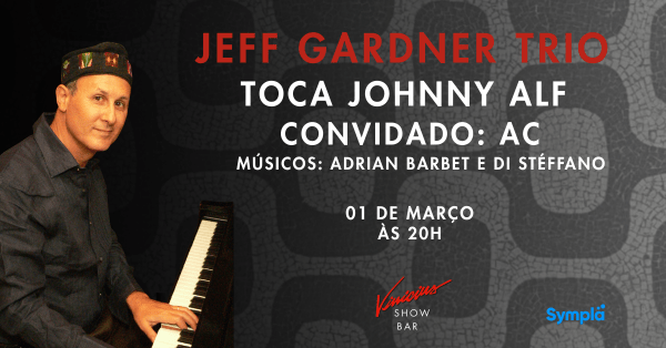 jeff gardner trio toca johnny alf - convidado ac (foto do evento)