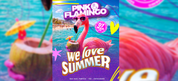pink flamingo | we love summer |sábado  , 07 de março (foto do evento)