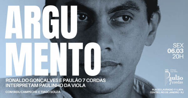 argumento - ronaldo gonçalves e paulão 7 cordas interpretam paulinho da viola (foto do evento)