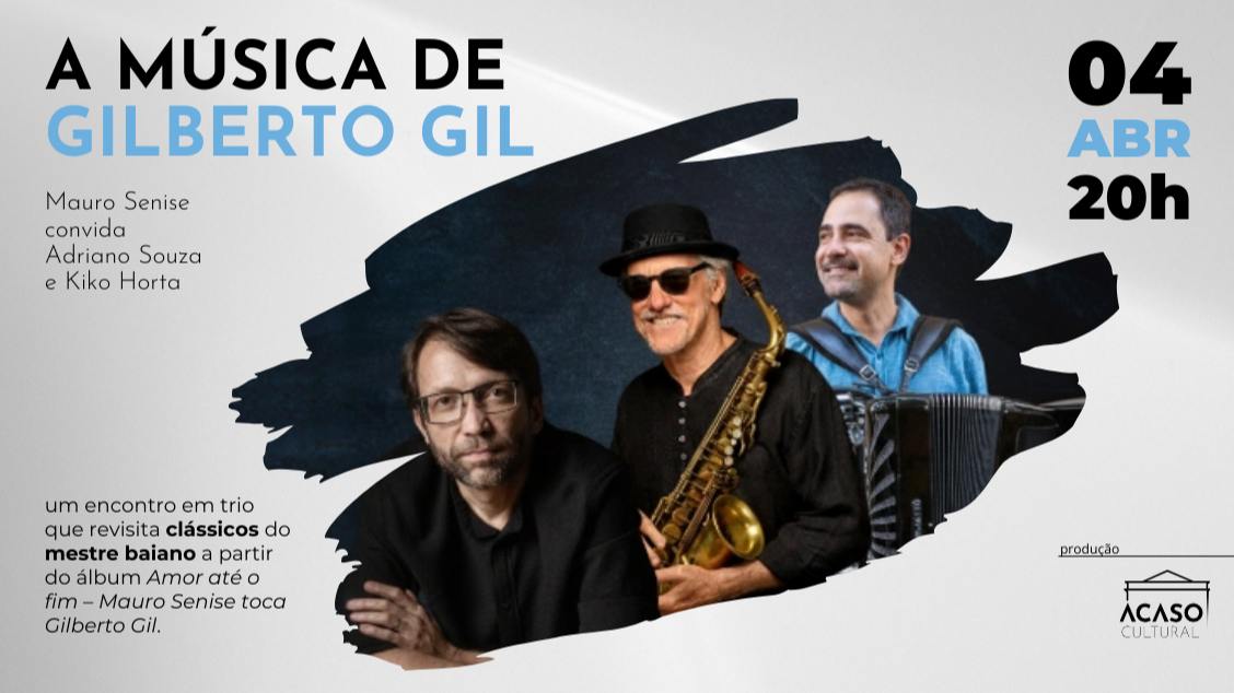 a música de gilberto gil - mauro senise convida adriano souza e kiko horta (foto do evento)