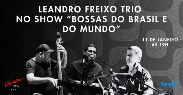 Leandro Freixo Trio no show “Bossas do Brasil e do Mundo” (foto do evento)