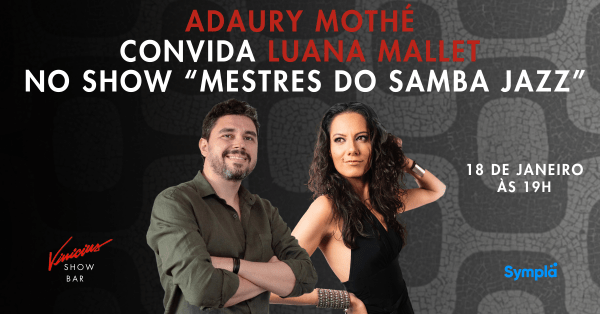 Adaury Mothé convida Luana Mallet no show “Mestres do Samba Jazz” (foto do evento)
