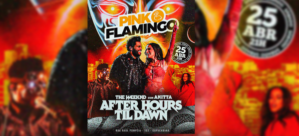 Pink Flamingo | After Hours Til Dawn - The Weeknd com Anitta |Sábado , 25 de Abril (foto do evento)