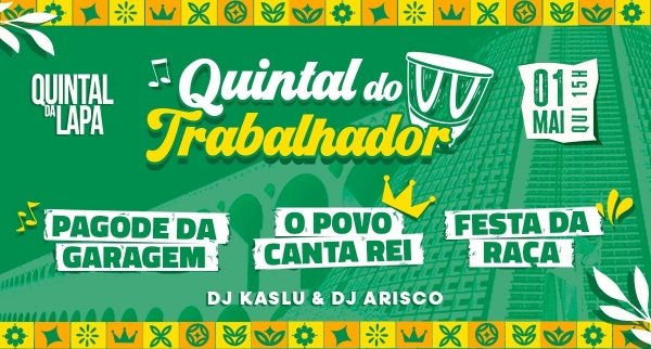 QUINTAL DO TRABALHADOR - Feriado na Lapa com: Povo Canta Rei, Festa da Raça e Pagode da Garagem! (foto do evento)