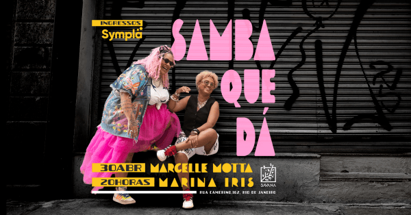 Marcelle Motta e Marina Iris - Samba que dá (foto do evento)
