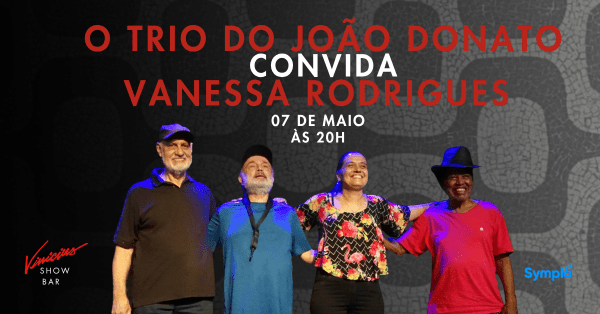 O Trio do João Donato convida Vanessa Rodrigues (foto do evento)