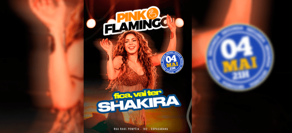 Pink Flamingo | Fica, vai ter Shakira |Segunda 04 de Maio (foto do evento)