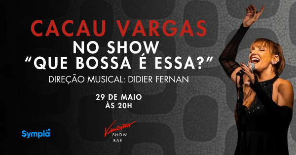 Cacau Vargas no show “Que Bossa É Essa?” (foto do evento)