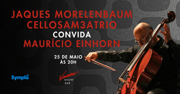 Jaques Morelenbaum CelloSam3aTrio convida Maurício Einhorn (foto do evento)