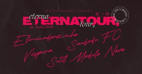 Sutil Modelo Novo // Véspera // Eliminadorzinho // Saudades FC, na Áudio Rebel (foto do evento)