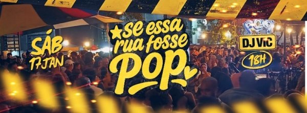 SE ESSA RUA FOSSE POP (foto do evento)