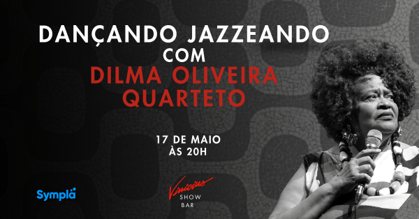 Dançando Jazzeando com Dilma Oliveira Quarteto (foto do evento)