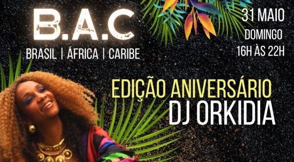 Festa B.A.C - Brasil | África | Caribe - Edição Aniversário DJ Orkidia (foto do evento)