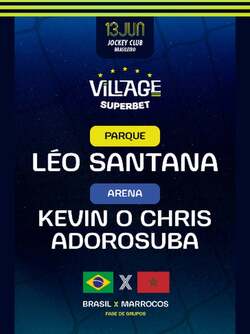 Village 2026 : BRA 🇧🇷 x MAR 🇲🇦 : Leo Santana (Parque) e AdoroSuba c/ Kevin o Chris (Arena) (foto do evento)
