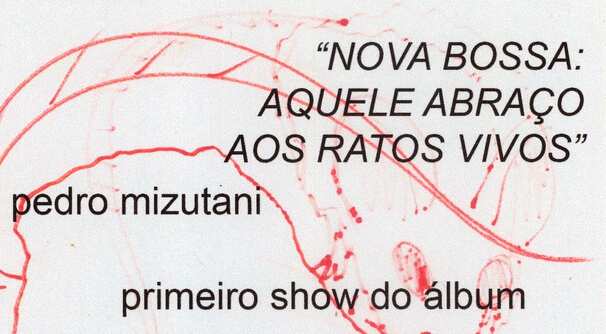 Pedro Mizutani - Nova Bossa: Aquele Abraço Aos Ratos Vivos (foto do evento)