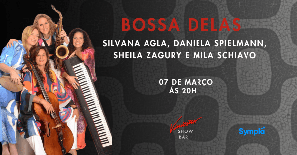 Bossa Delas com Silvana Agla, Daniela Spielmann, Sheila Zagury e Mila Schiavo (foto do evento)